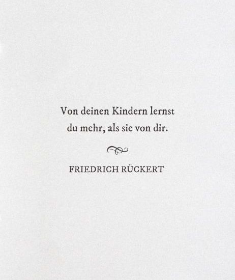 Zitat von Friedrich Rückert über Erwachsene, die mehr von Kindern lernen als sie von ihnen lernen