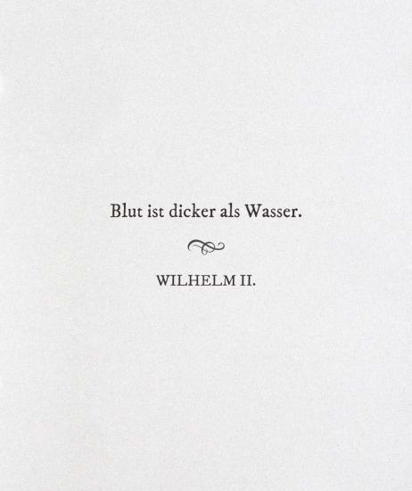 Zitat von Wilhelm II: Blut ist dicker als Wasser 